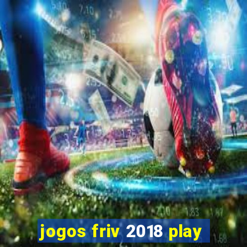 jogos friv 2018 play